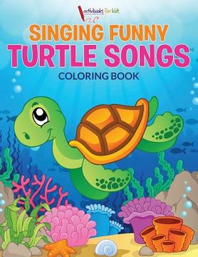 portada Singing Funny Turtle Songs Coloring Book (en Inglés)