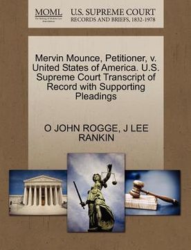 portada mervin mounce, petitioner, v. united states of america. u.s. supreme court transcript of record with supporting pleadings