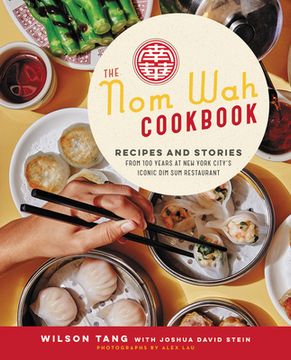 portada The nom wah Cookbook: Recipes and Stories From 100 Years at new York City's Iconic dim sum Restaurant (in English)