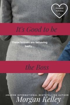 portada It's Good to be the Boss: Volume 1 (Romance Anthology)