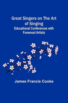 portada Great Singers on the Art of Singing; Educational Conferences with Foremost Artists (en Inglés)