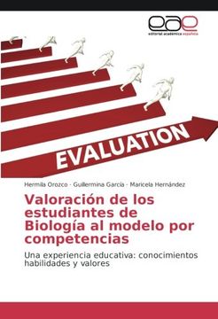 portada Valoración de los estudiantes de Biología al modelo por competencias: Una experiencia educativa: conocimientos habilidades y valores