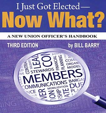 portada I Just got Elected - now What? A new Union Officer's Handbook: 3rd Edition (en Inglés)