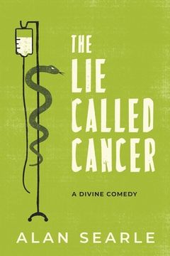 portada The Lie Called Cancer: A Divine Comedy (en Inglés)