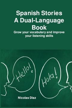 portada Spanish Stories A Dual-Language Book: Grow your vocabulary and improve your listening skills (en Inglés)