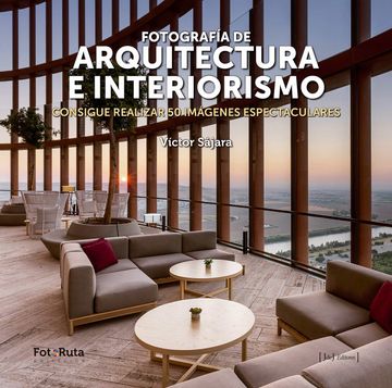 portada Fotografía de Arquitectura e Interiorismo: Consigue Realizar 50 Imágenes Espectaculares: 36 (Fotoruta) (in Spanish)