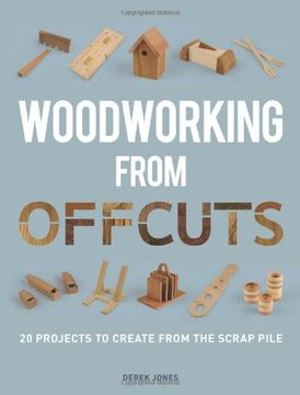 portada Woodworking from Offcuts: 20 Projects to Create from the Scrap Pile