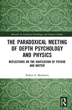 portada The Paradoxical Meeting of Depth Psychology and Physics (Research in Analytical Psychology and Jungian Studies) (en Inglés)