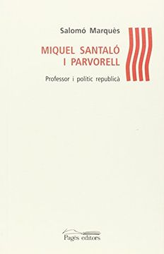 portada (Cat). Miquel Santalo i Parvorell Professor i Politic (en Catalá)