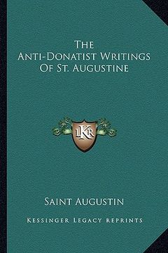 portada the anti-donatist writings of st. augustine (en Inglés)