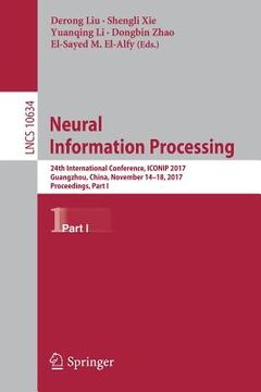 portada Neural Information Processing: 24th International Conference, Iconip 2017, Guangzhou, China, November 14-18, 2017, Proceedings, Part I (in English)