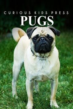 portada Pugs - Curious Kids Press: Kids book about animals and wildlife, Children's books 4-6 (en Inglés)