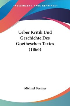 portada Ueber Kritik Und Geschichte Des Goetheschen Textes (1866) (en Alemán)