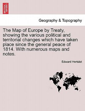 portada the map of europe by treaty, showing the various political and territorial changes which have taken place since the general peace of 1814. with numero (en Inglés)