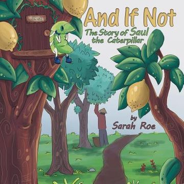 portada And If Not: The Story of Saul the Caterpillar (en Inglés)