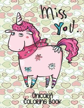 portada Miss You.... - Unicorn Coloring Book: Gorgeous Gift for Unicorn Loving Girls (en Inglés)