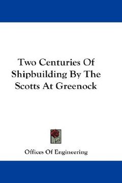 portada two centuries of shipbuilding by the scotts at greenock