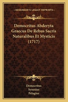 portada Democritus Abderyta Graecus De Rebus Sacris Naturalibus Et Mysticis (1717) (en Latin)