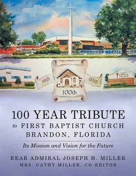 portada 100 Year Tribute to First Baptist Church Brandon, Florida: Its Mission and Vision for the Future