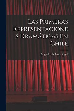 portada Las Primeras Representaciones Dramáticas en Chile (in Spanish)