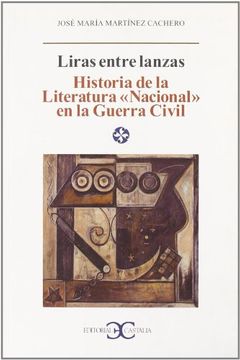 portada Liras Entre Lanzas: Historia de la Literatura "Nacional" en la Guerra Civil