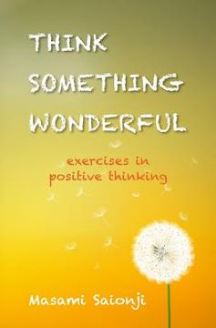 portada Think Something Wonderful: Exercises in positive thinking (in English)