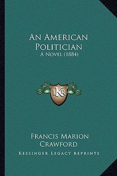 portada an american politician: a novel (1884) (in English)