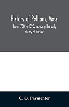 portada History of Pelham, Mass. From 1738 to 1898, Including the Early History of Prescott (en Inglés)