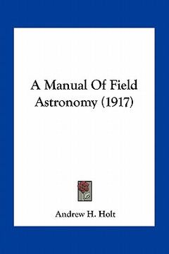 portada a manual of field astronomy (1917)