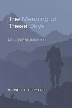 portada The Meaning of These Days: Memoir of a Philosophical Pastor (in English)