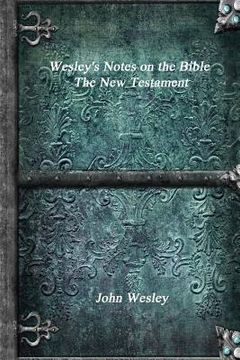 portada Wesley's Notes on the Bible - The New Testament