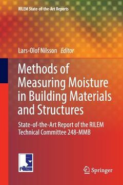 portada Methods of Measuring Moisture in Building Materials and Structures: State-Of-The-Art Report of the Rilem Technical Committee 248-Mmb
