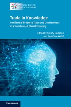 portada Trade in Knowledge: Intellectual Property, Trade and Development in a Transformed Global Economy (in English)