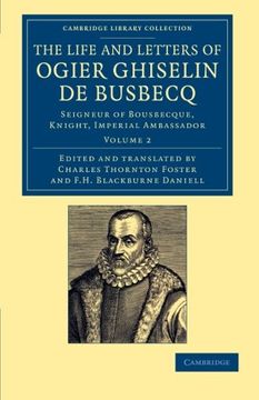 portada The Life and Letters of Ogier Ghiselin de Busbecq 2 Volume Set: The Life and Letters of Ogier Ghiselin de Busbecq: Seigneur of Bousbecque, Knight,. Library Collection - European History) (in English)