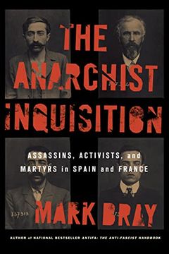 portada The Anarchist Inquisition: Assassins, Activists, and Martyrs in Spain and France (1891–1909) (en Inglés)