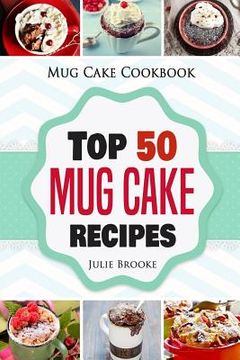 portada Mug Cake Cookbook: Top 50 Mug Cake Recipes (en Inglés)