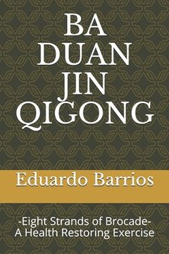 portada Ba Duan Jin Qi Gong: -Eight Strands of Brocade- Health Restoring Exercise (in English)