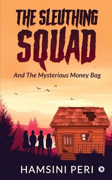 portada The Sleuthing Squad: And The Mysterious Money Bag (en Inglés)