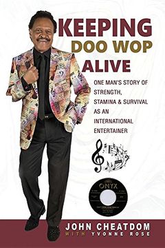 portada Keeping doo wop Alive: One Man's Story of Strength, Stamina & Survival as an International Entertainer (en Inglés)