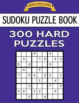 portada Sudoku Puzzle Book, 300 HARD Puzzles: Single Difficulty Level For No Wasted Puzzles (en Inglés)