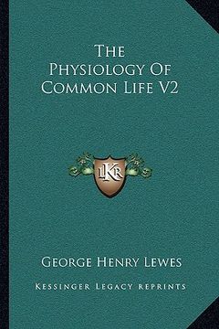 portada the physiology of common life v2 (en Inglés)