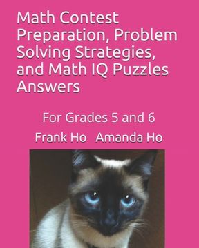portada Math Contest Preparation, Problem Solving Strategies, and Math IQ Puzzles: For Grades 5 and 6 (en Inglés)