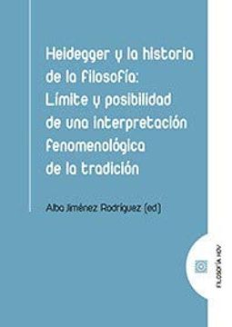 portada Heiddeger y la Historia de la Filosofia: Límite y Posibilidad de una Interpretación Fenomenológica de la Tradición (in Spanish)