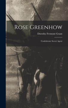 portada Rose Greenhow: Confederate Secret Agent (in English)
