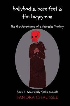 portada Hollyhocks, Bare Feet & the Bogeyman: The Mis-Adventures of a Nebraska Tomboy (en Inglés)
