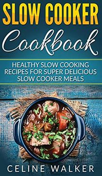 portada Slow Cooker Cookbook: Healthy Slow Cooking Recipes for Super Delicious Slow Cooker Meals (en Inglés)