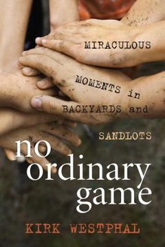 portada No Ordinary Game: Miraculous Moments in Backyards and Sandlots