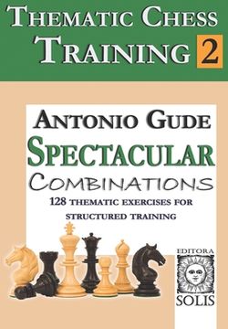 portada Thematic Chess Training: Book 2 - Spetacular Combinations (en Inglés)