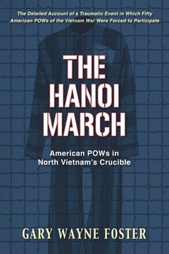 portada The Hanoi March: American POWs in North Vietnam's Crucible (en Inglés)