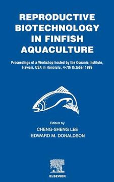 portada reproductive biotechnology in finfish aquaculture: proceedings of a workshop hosted by the oceanic institute hawaii, usa, in honolulu, 4-7th october 1